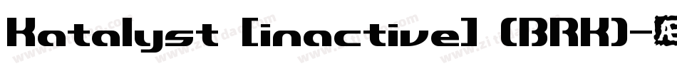 Katalyst [inactive] (BRK)字体转换
